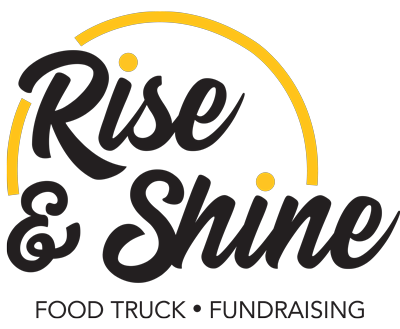 Rise and Shine Food Truck. Rise and Shine Fundrising